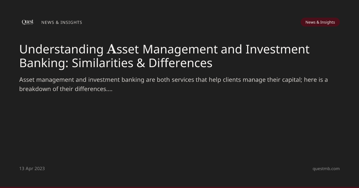 Understanding Asset Management and Investment Banking: Similarities ...